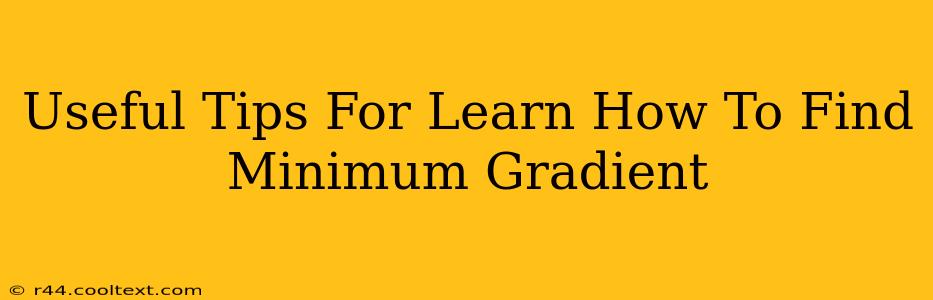 Useful Tips For Learn How To Find Minimum Gradient