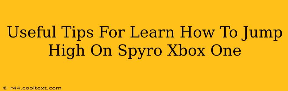 Useful Tips For Learn How To Jump High On Spyro Xbox One