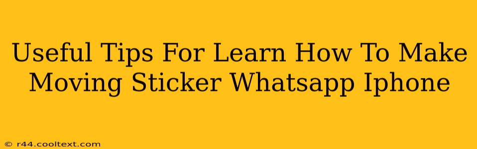 Useful Tips For Learn How To Make Moving Sticker Whatsapp Iphone