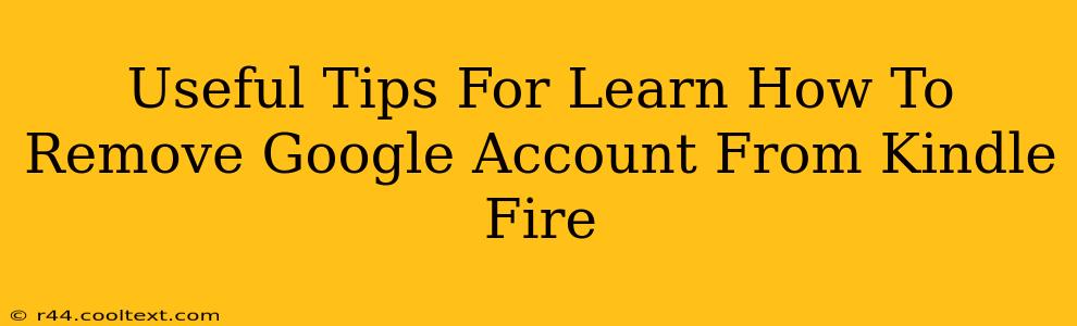 Useful Tips For Learn How To Remove Google Account From Kindle Fire