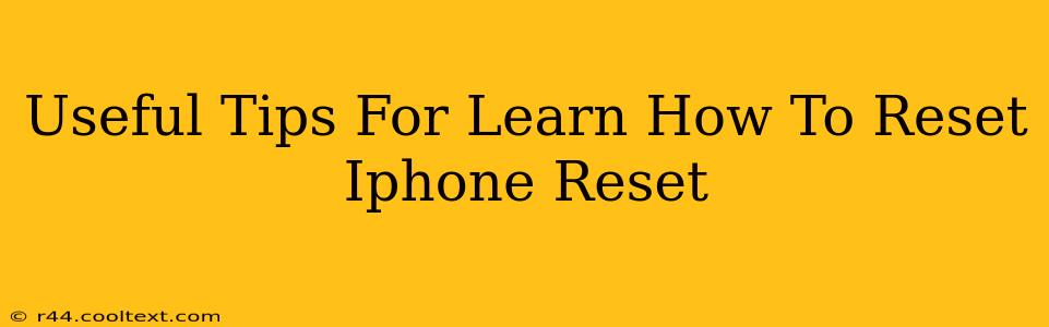 Useful Tips For Learn How To Reset Iphone Reset