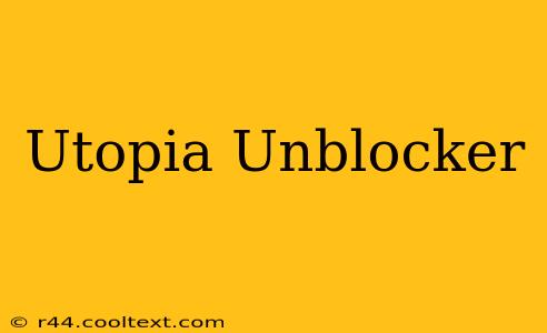 Utopia Unblocker