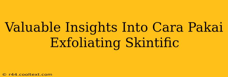 Valuable Insights Into Cara Pakai Exfoliating Skintific