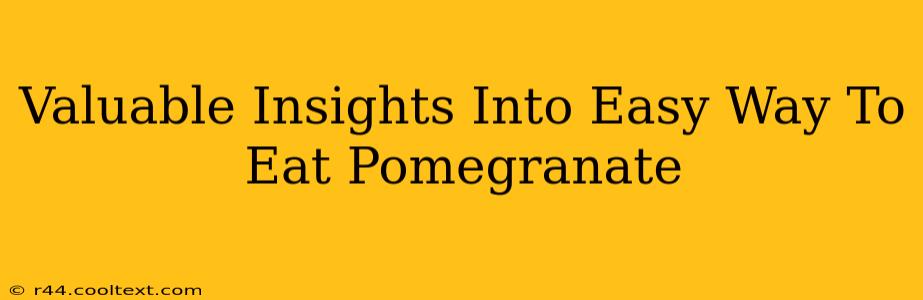 Valuable Insights Into Easy Way To Eat Pomegranate