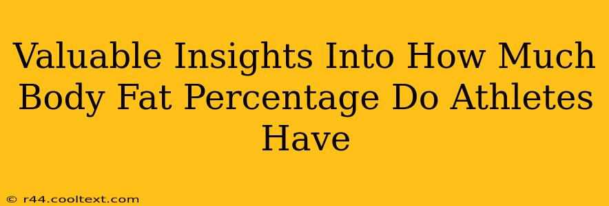 Valuable Insights Into How Much Body Fat Percentage Do Athletes Have