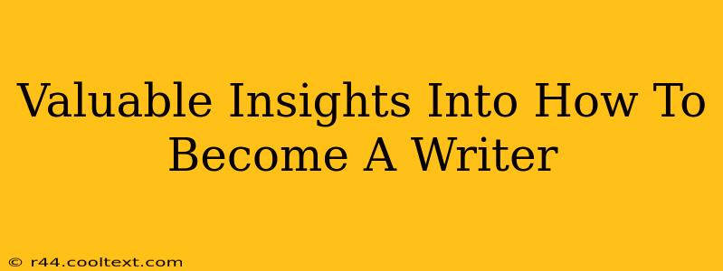 Valuable Insights Into How To Become A Writer