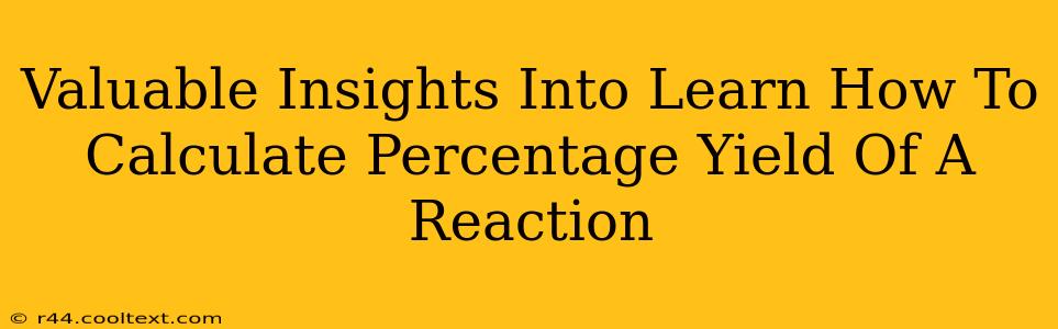 Valuable Insights Into Learn How To Calculate Percentage Yield Of A Reaction