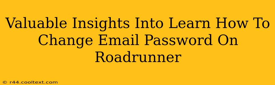 Valuable Insights Into Learn How To Change Email Password On Roadrunner