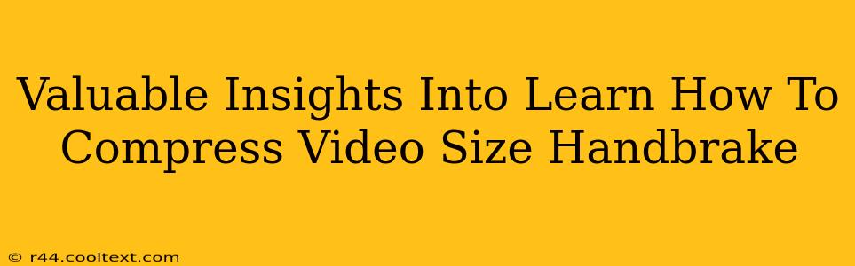 Valuable Insights Into Learn How To Compress Video Size Handbrake