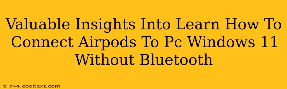 Valuable Insights Into Learn How To Connect Airpods To Pc Windows 11 Without Bluetooth