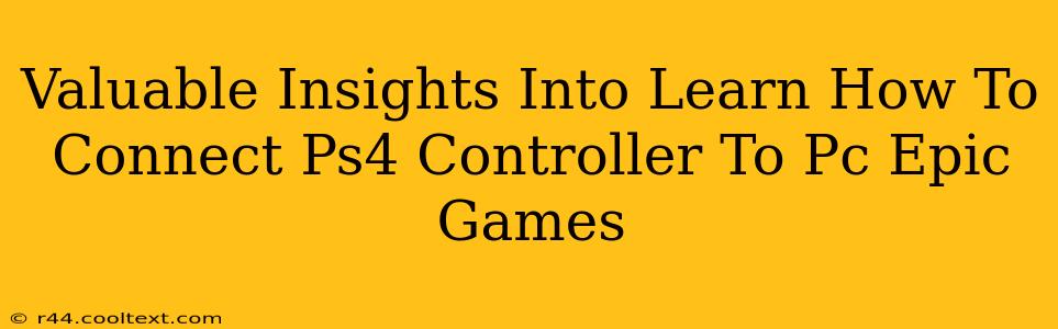 Valuable Insights Into Learn How To Connect Ps4 Controller To Pc Epic Games