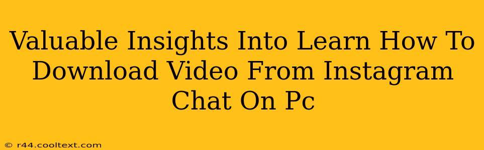 Valuable Insights Into Learn How To Download Video From Instagram Chat On Pc