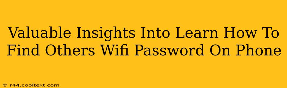 Valuable Insights Into Learn How To Find Others Wifi Password On Phone