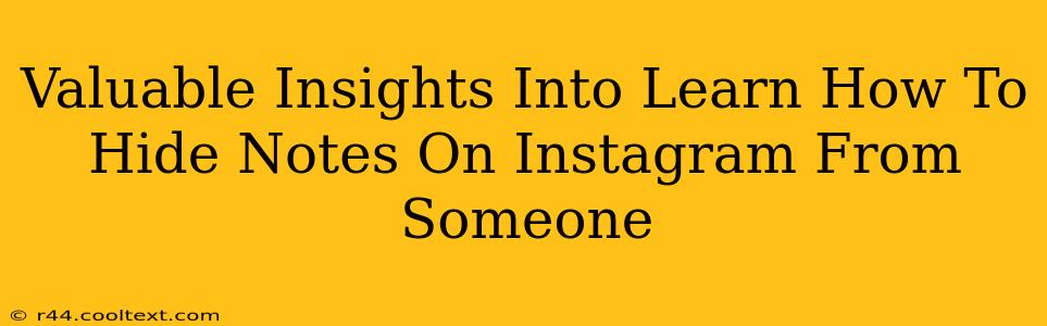 Valuable Insights Into Learn How To Hide Notes On Instagram From Someone