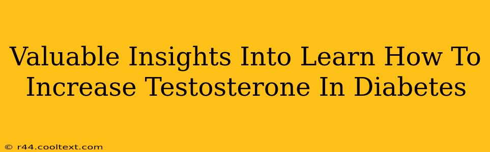 Valuable Insights Into Learn How To Increase Testosterone In Diabetes