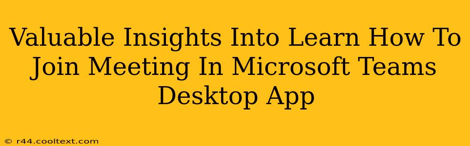 Valuable Insights Into Learn How To Join Meeting In Microsoft Teams Desktop App
