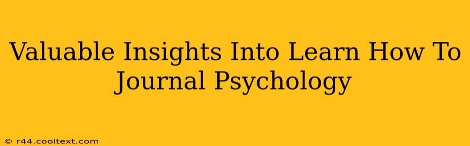 Valuable Insights Into Learn How To Journal Psychology