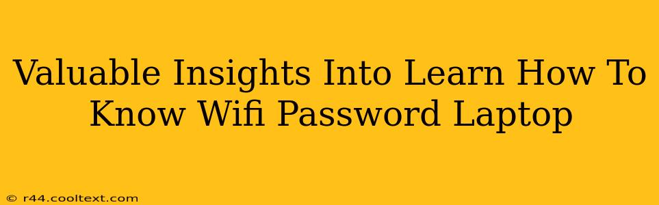 Valuable Insights Into Learn How To Know Wifi Password Laptop