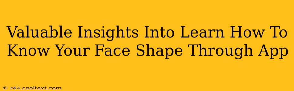 Valuable Insights Into Learn How To Know Your Face Shape Through App