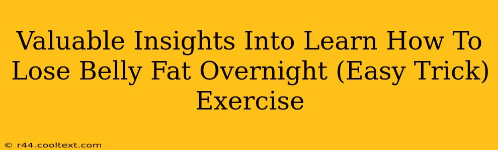 Valuable Insights Into Learn How To Lose Belly Fat Overnight (Easy Trick) Exercise