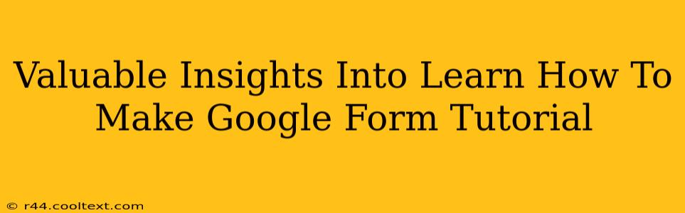 Valuable Insights Into Learn How To Make Google Form Tutorial