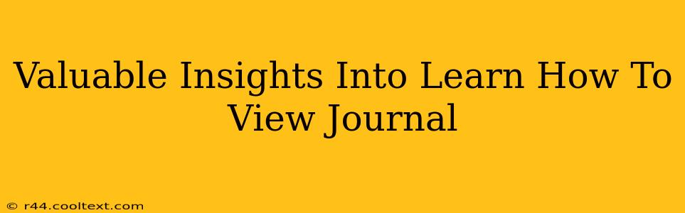 Valuable Insights Into Learn How To View Journal