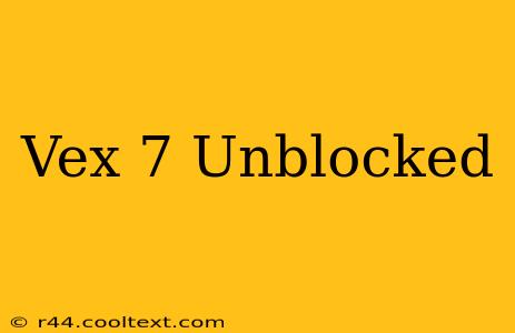 Vex 7 Unblocked