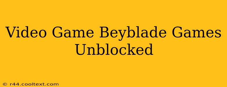 Video Game Beyblade Games Unblocked