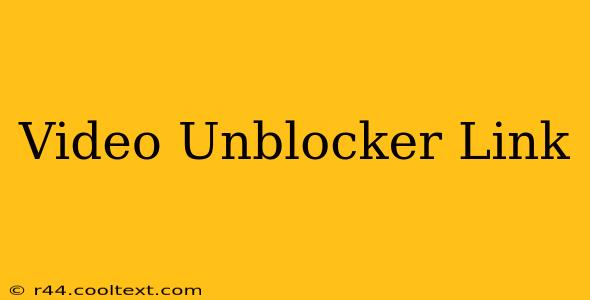 Video Unblocker Link