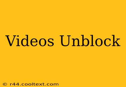 Videos Unblock