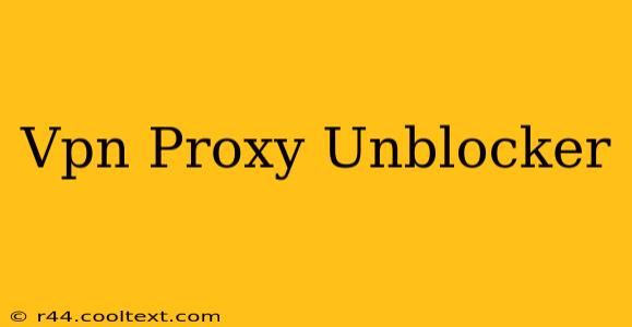 Vpn Proxy Unblocker