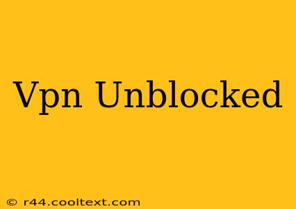 Vpn Unblocked