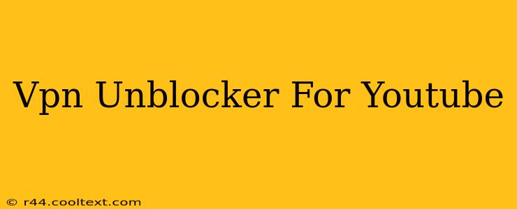 Vpn Unblocker For Youtube