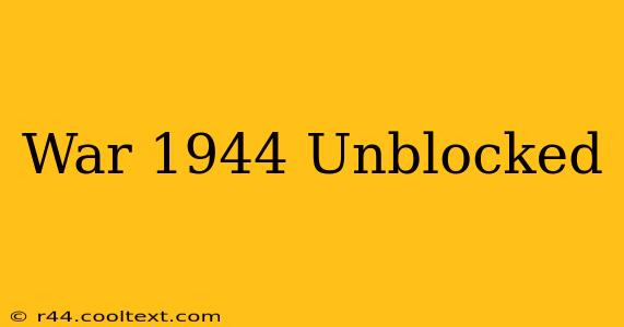 War 1944 Unblocked