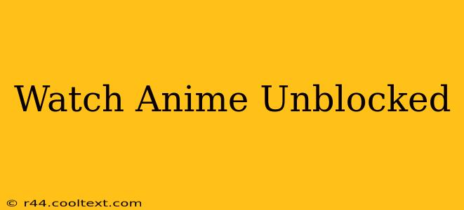 Watch Anime Unblocked