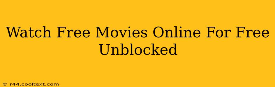 Watch Free Movies Online For Free Unblocked