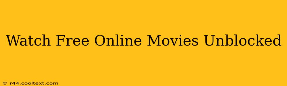 Watch Free Online Movies Unblocked