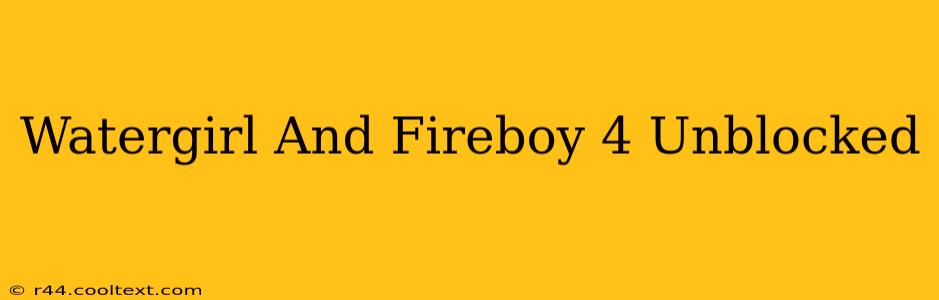 Watergirl And Fireboy 4 Unblocked