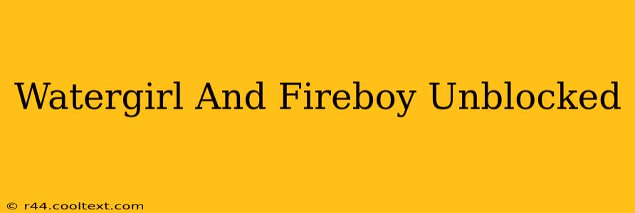 Watergirl And Fireboy Unblocked