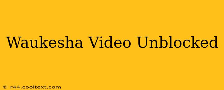 Waukesha Video Unblocked