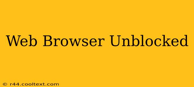 Web Browser Unblocked