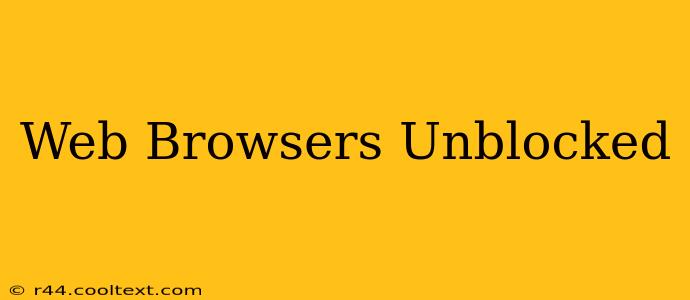 Web Browsers Unblocked