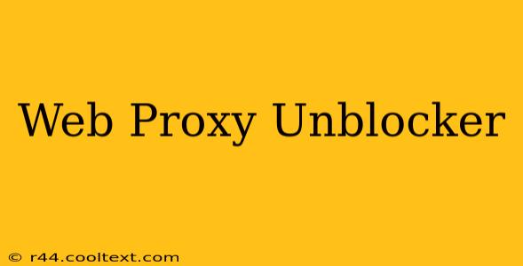 Web Proxy Unblocker