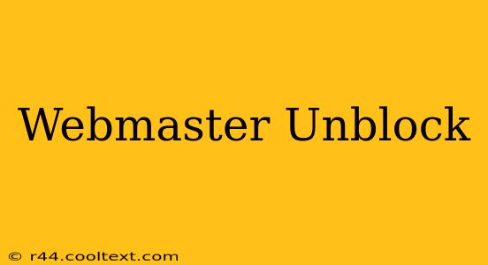 Webmaster Unblock