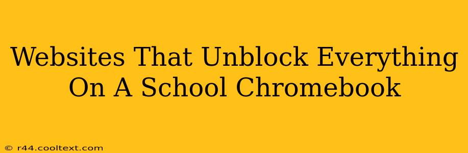 Websites That Unblock Everything On A School Chromebook