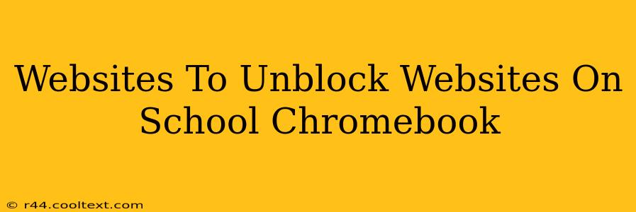 Websites To Unblock Websites On School Chromebook