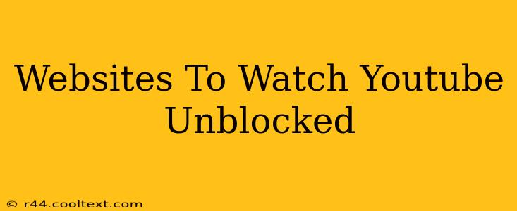 Websites To Watch Youtube Unblocked