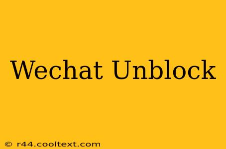 Wechat Unblock