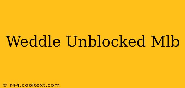 Weddle Unblocked Mlb