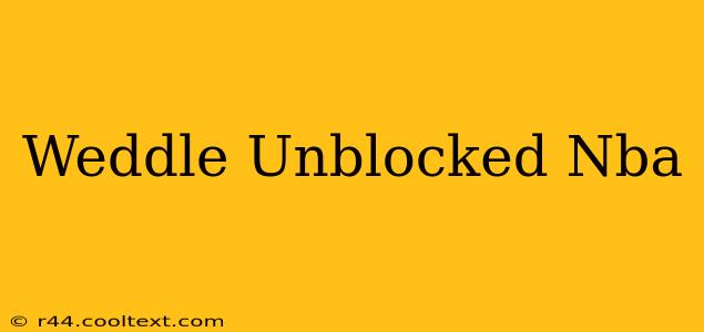 Weddle Unblocked Nba